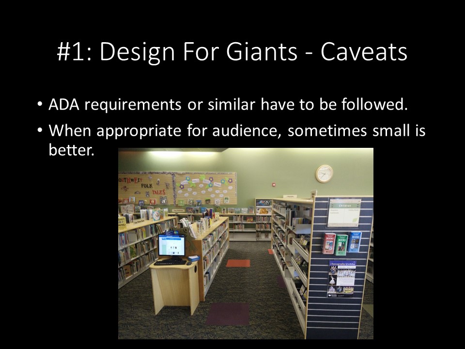 Caveats of Designing for Giants